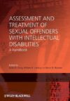Assessment and Treatment of Sexual Offenders with Intellectual Disabilities: A Handbook (2010)