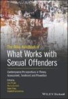 The Wiley Handbook of What Works with Sexual Offenders